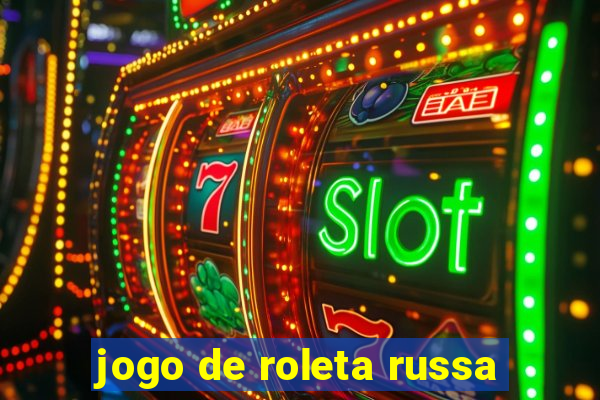 jogo de roleta russa